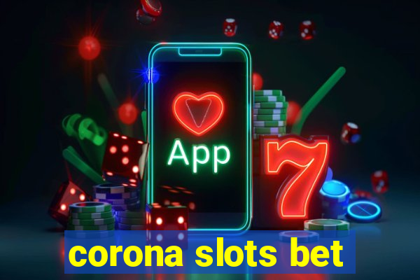 corona slots bet